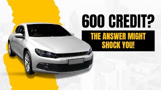 Can You Get a Car With a 600 Credit Score