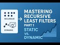 Part1/5  Mastering RLS Filters:  From Static to Dynamic – Batch vs. Recursive Processing