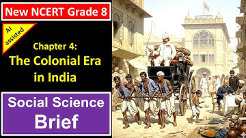 The Colonial Era in India - Brief Summary | Class 8 Social Science Chapter 4 | One Shot | NCERT 2025