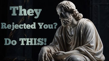 Overcoming Rejection: Stoic Strategies That Work 💔🛡️ | Build Unshakable Resilience