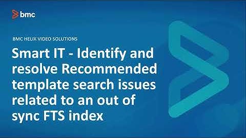 BMC Remedy: How to identify and resolve Recommended Templates and FTS Index in Smart IT