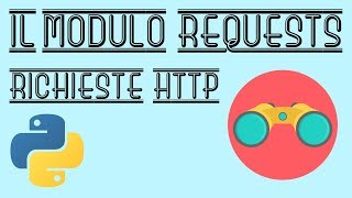Il Modulo REQUESTS - Richieste HTTP e connessione ad API con Python - Tutorial Italiano