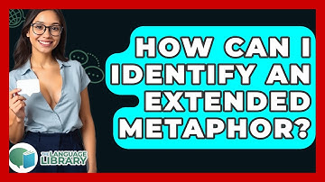 How Can I Identify An Extended Metaphor? - The Language Library