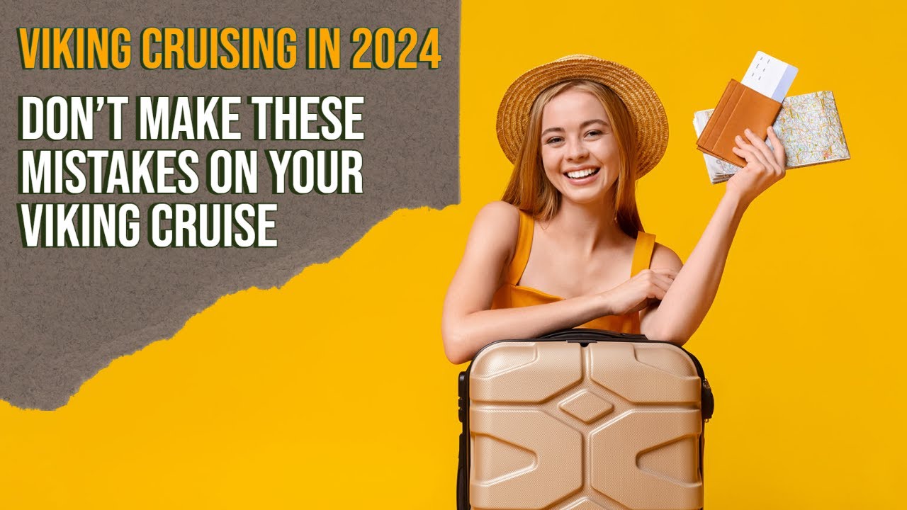 Viking Cruising In 2024 Don't Make These Mistakes On Your Viking