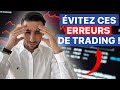 Vitez ces 3 erreurs de trading  tout prix 