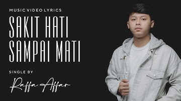 Raffa Affar - Sakit Hati Sampai Mati (Musik Video Lirik)