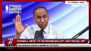 Stephen A. Smith: "To The Progressive Left, Shut The Hell Up!"