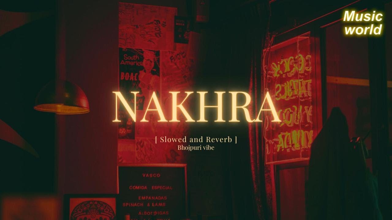 Nakhra | slowed & and reverb | 
