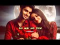 dil mai ho tum ankho mai tum|| bollywood love song ||whatsapp status hit song||