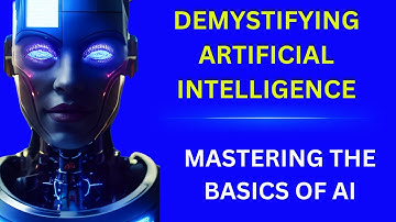 Demystifying Artificial Intelligence: Mastering the Basics of AI