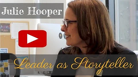 Leader as a Storyteller: Julie Hooper
