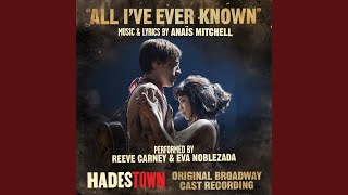 All I've Ever Known (Radio Edit) (Music from Hadestown Original Broadway Cast Recording)