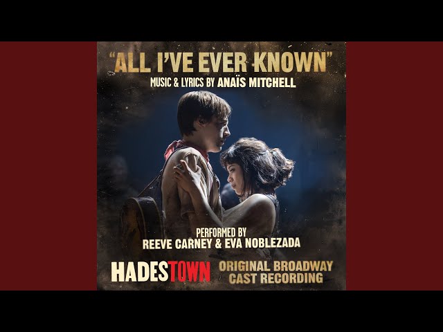 All I've Ever Known (Radio Edit) (Music from Hadestown Original Broadway Cast Recording)