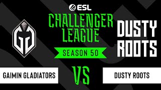 LIVE: Gaimin Gladiators vs Dusty Roots - ESL Challenger League - Season 50 SA