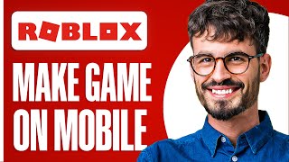 How To Make A Roblox Game On Mobile