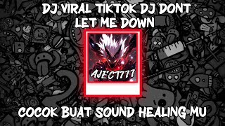 DJ VIRAL TIKTOK DJ DONT LET ME DOWN COCOK BUAT SOUND HEALING MU
