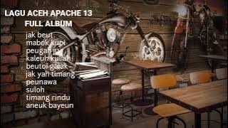 lagu Aceh Apache 13 full album official music OSG