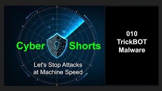 Cyber Shorts - 010 TrickBOT Malware