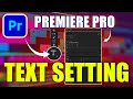Premiere Pro Text Effects &amp; Motion Settings  Beginner to Pro Tutorial