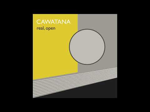 Cawatana — Cawatana - Real, Open (2025) - official audio