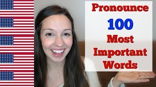 How to Pronounce 100 Most Important Words in English How to Pronounce 100 Most Important Words in English