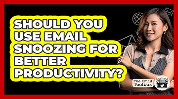 Should You Use Email Snoozing For Better Productivity? - TheEmailToolbox.com