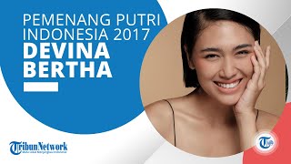 Sosok Devina Bertha, Pemenang Lomba Putri Indonesia Tingkat Nasional Tahun 2017