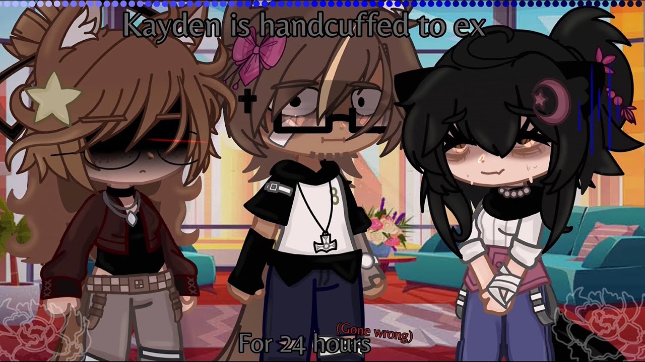 ||Kayden is handcuffed to ex for 24 hours||~Gacha club~GONE WRONG ...