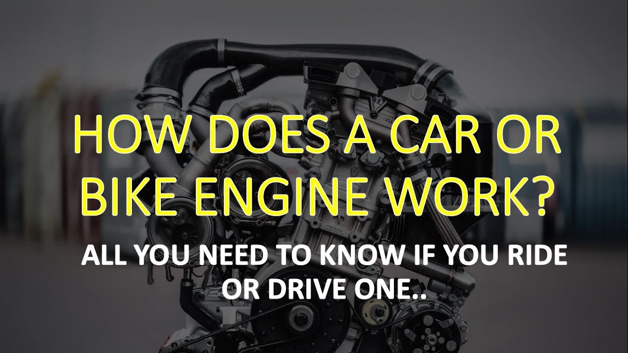 HOW DOES A BIKE OR CAR ENGINE WORK COMPLETE EXPLANATION OF ENGINE