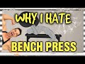 Why I HATE the Bench Press