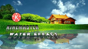 How to make Water Effect using Kinemaster editing tutorials