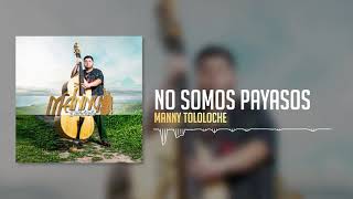 Manny Tololoche - No Somos Payasos chords