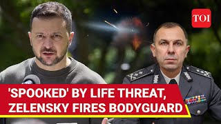 Russian 'Spies' Enter Zelensky's Security Circle; Spooked Ukraine Pres. Fires Chief Bodyguard