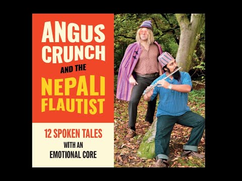 Angus Crunch and the Nepali flautist. ‘What is it you want more than anything?’