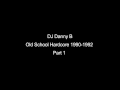 Old School Hardcore 1990-1992 - Part 1 - Danny B