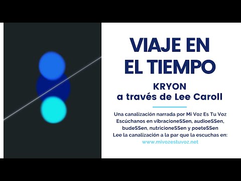 VIAJE EN EL TIEMPO | Una canalización de Kryon a través de Lee Caroll