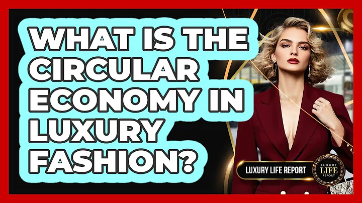 What Is The Circular Economy In Luxury Fashion? - Luxury Life Report