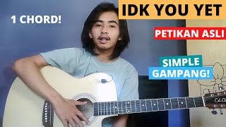 TUTORIAL PETIKAN (IDK You Yet - Alexander 23) (Tutorial Gitar) CHORD SIMPLE GAMPANG