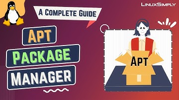 Apt Package Manager [A Complete Guide on How to Use it] | LinuxSimply