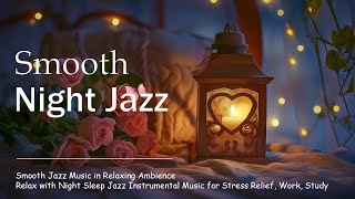 Smooth Nightly Jazz Sleep Music | Tender Saxophone Jazz BGM | Soft Instrumental for Deep Relaxtion