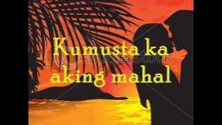 KUMUSTA KA by: Freddie Aguilar with lyrics