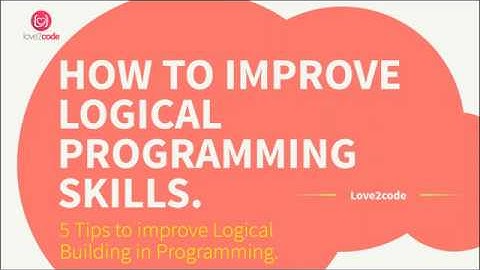 Top 5 Tips to Improve Logical Programming Skills