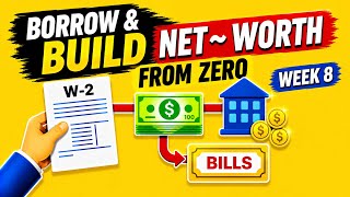 Borrow & Build Net Worth From Zero (WEEK 8)