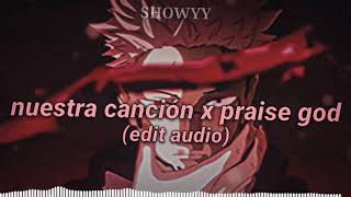 nuestra canción x praise god Edit Audio