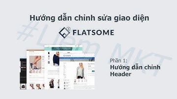 【Hướng dẫn sử dụng Theme Flatsome - Phần 1: Tùy chỉnh Header】 | Liêm MKT