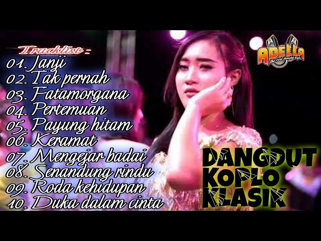 FULL ALBUM PILIHAN DANGDUT KOPLO KLASIK OM ADELLA class=