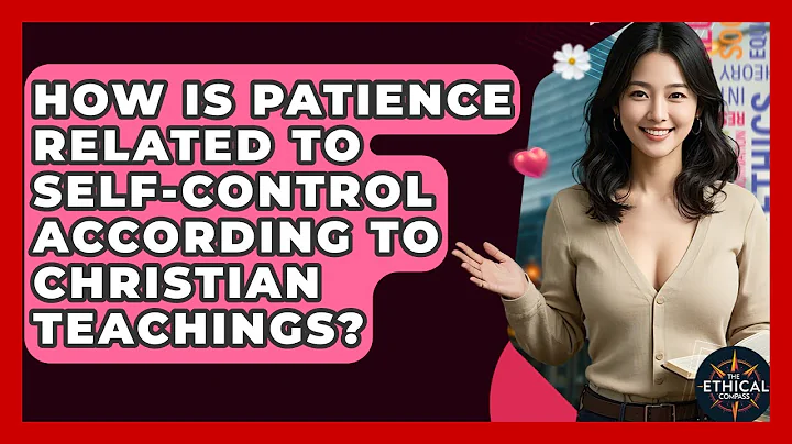 How Is Patience Related To Self-control According To Christian Teachings? - The Ethical Compass