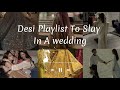 Desi Playlist To Slay In A Wedding