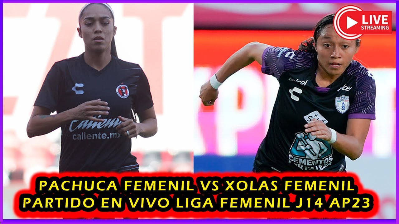 PACHUCA FEMENIL VS XOLOS FEMENIL, PARTIDO EN VIVO HOY | LIGA MX FEMNIL ...