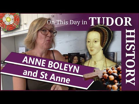 July 26 - Anne Boleyn and St Anne